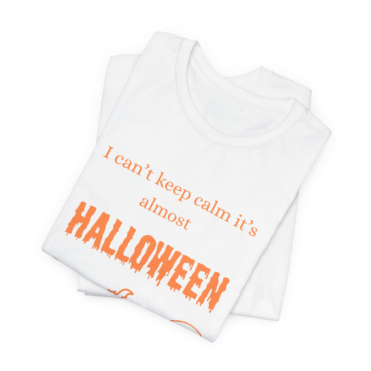 I Can't Keep Calm It's Almost Halloween T‑Shirt- White